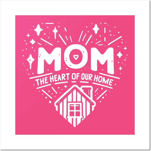 Mom, the Heart of Our Home Wall Art by Yonbdl